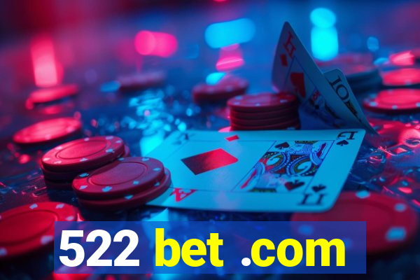 522 bet .com